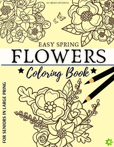 Easy Spring Flowers Coloring Book For Seniors In Large Print
