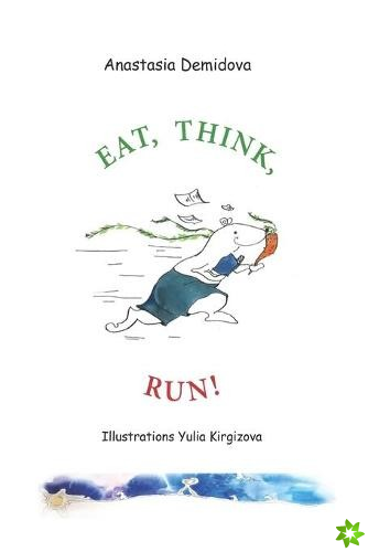 Eat. Think. Run!