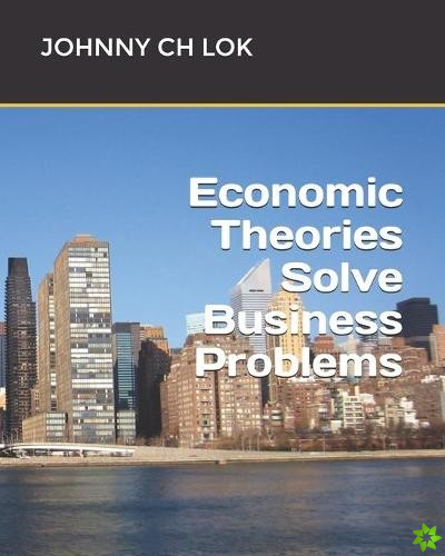 Economic Theories Solve Business Problems