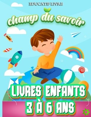 Educatif Livre Enfants 3a 6 Ans Champ du Savoir
