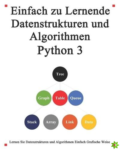 Einfach zu lernende Datenstrukturen und Algorithmen Python 3
