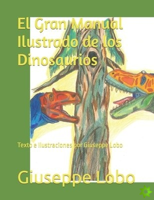 El Gran Manual Ilustrado de los Dinosaurios