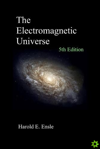Electromagnetic Universe 5th Edition