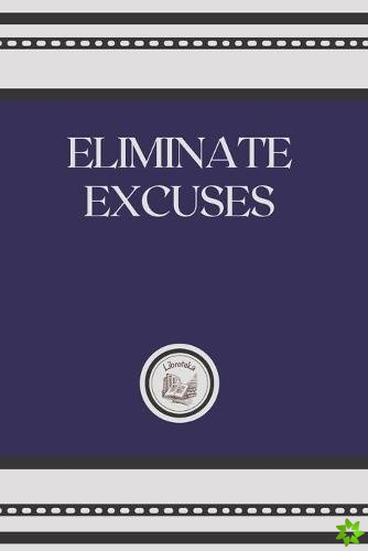 Eliminate Excuses