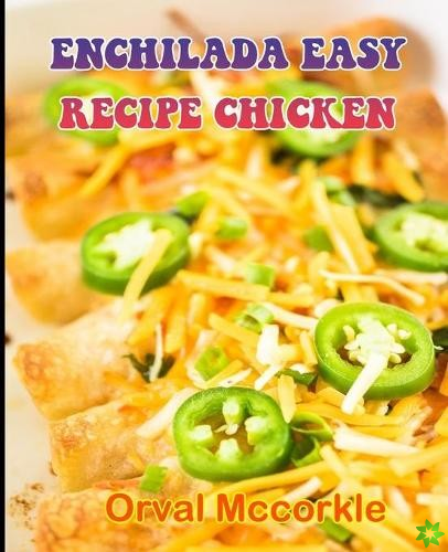 Enchilada Easy Recipe Chicken