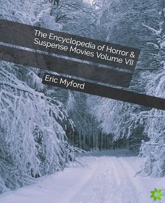 Encyclopedia of Horror & Suspense Movies Volume VII