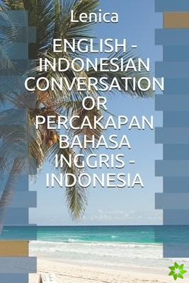 English - Indonesian Conversation or Percakapan Bahasa Inggris - Indonesia