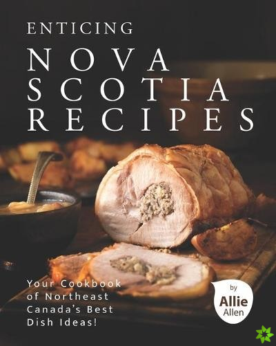 Enticing Nova Scotia Recipes