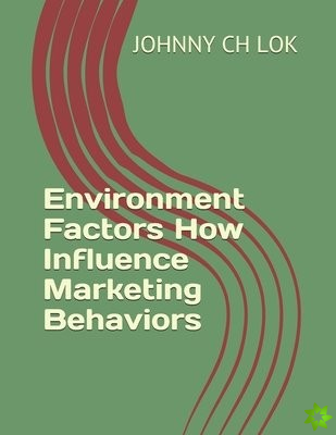 Environment Factors How Influence Marketing Behaviors