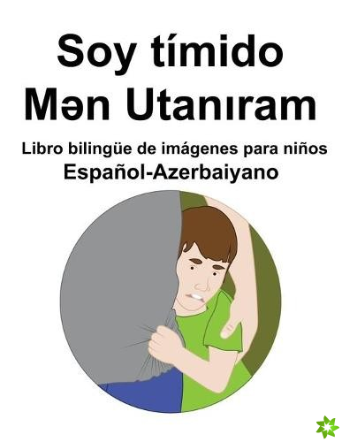 Espanol-Azerbaiyano Soy timido / Mən Utanıram Libro bilingue de imagenes para ninos