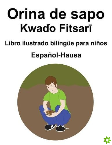Espanol-Hausa Orina de sapo / Kwaɗo Fitsarī Libro ilustrado bilingue para ninos
