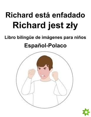 Espanol-Polaco Richard esta enfadado / Richard jest zly Libro bilingue de imagenes para ninos