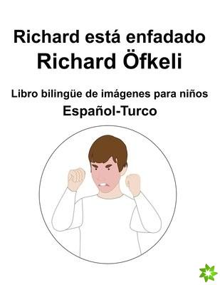 Espanol-Turco Richard esta enfadado / Richard OEfkeli Libro bilingue de imagenes para ninos