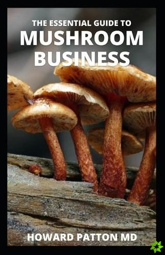 Essential Guide to Mushroom Business