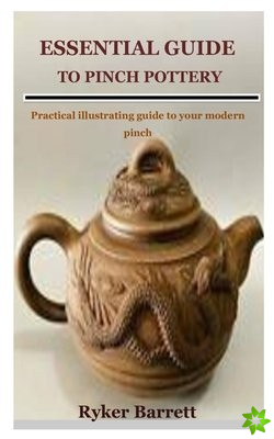 Essential Guide to Pinch Pottery