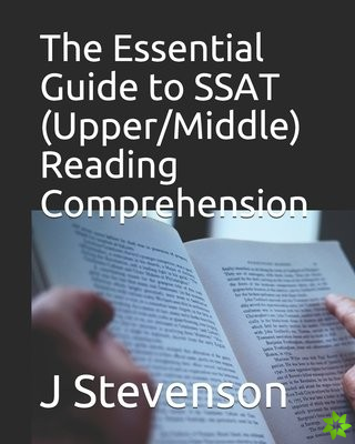 Essential Guide to SSAT (Upper/Middle) Reading Comprehension