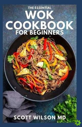 Essential Wok Cookbook for Beginners