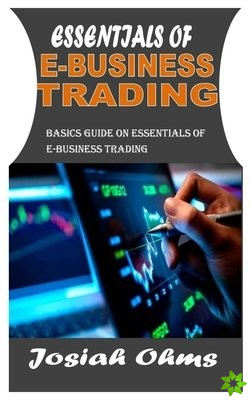 Essentials of E-Business Trading