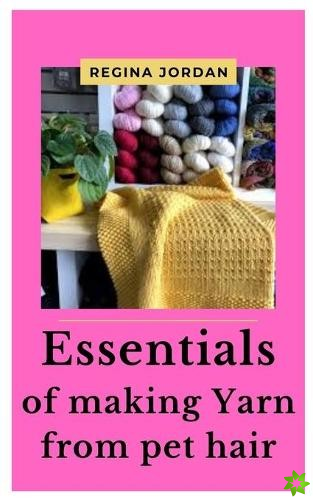 Essentials of Making Yarn from Pet Hair