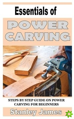 Essentials of Power Carving