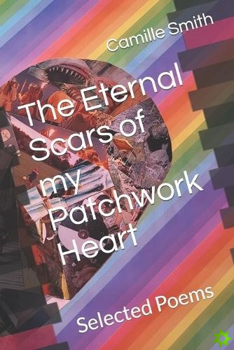 Eternal Scars of my Patchwork Heart