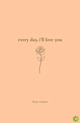 Every Day, I'll Love You