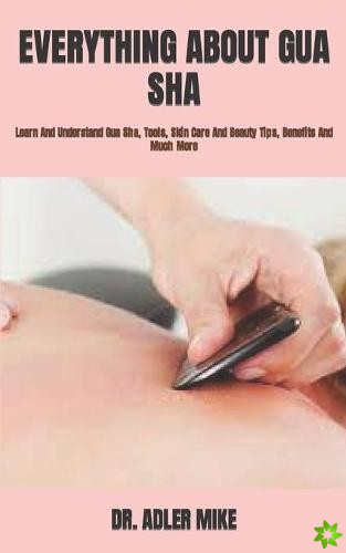 Everything about Gua Sha
