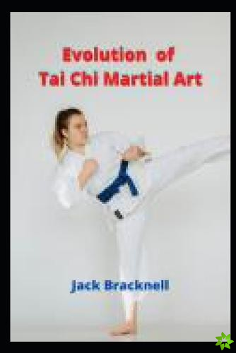 Evolution of Tai Chi Martial Art