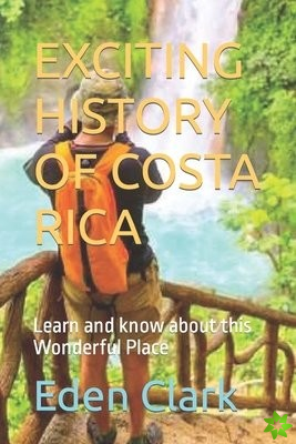 Exciting History of Costa Rica