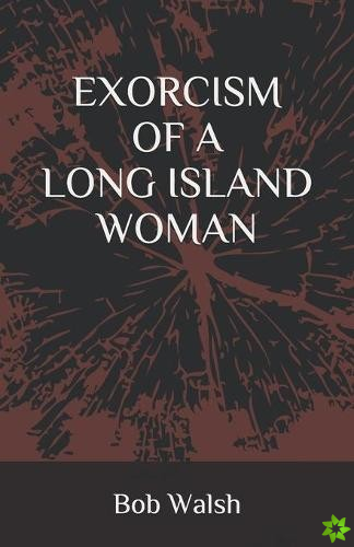 Exorcism of a Long Island Woman
