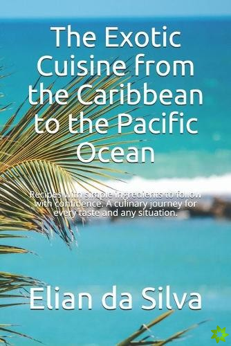Exotic Cuisine from the Caribbean to the Pacific Ocean