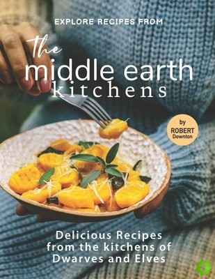 Explore Recipes from the Middle Earth Kitchens