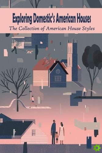 Exploring Domestic's American Houses