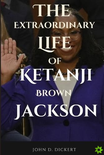 Extraordinary Life of Ketanji Brown Jackson