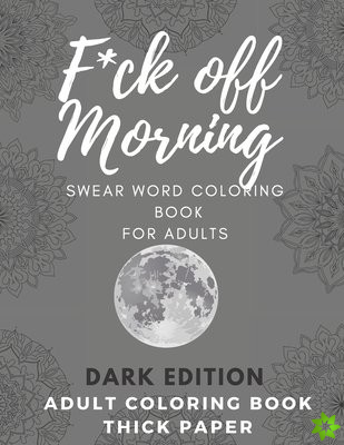 F*ck off Morning Adult Coloring Book