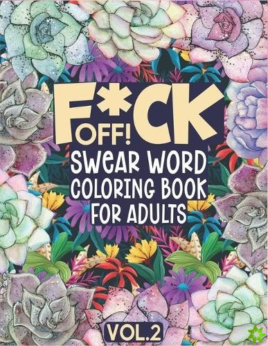 F*ck Off! Swear Word Coloring Book for Adults