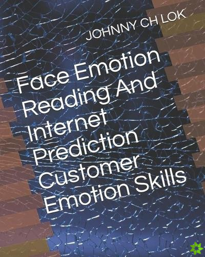 Face Emotion Reading And Internet Prediction Customer Emotion Skills