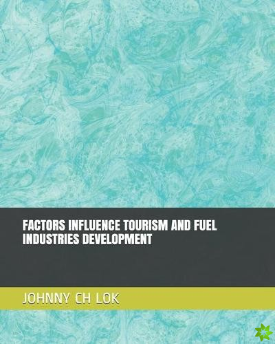 Factors Influence Tourism and Fuel Industries Development