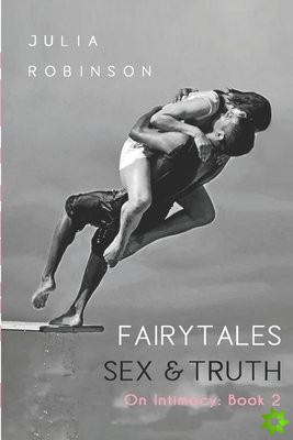 Fairytales, Sex and Truth