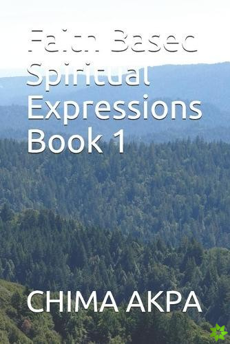Faith Based Spiritual Expressions Book 1