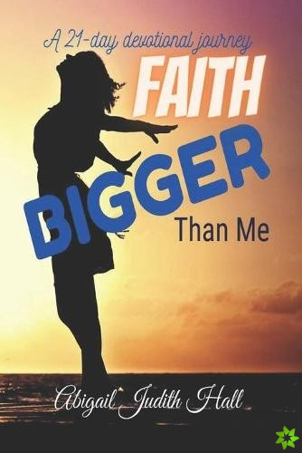 Faith Bigger Than Me