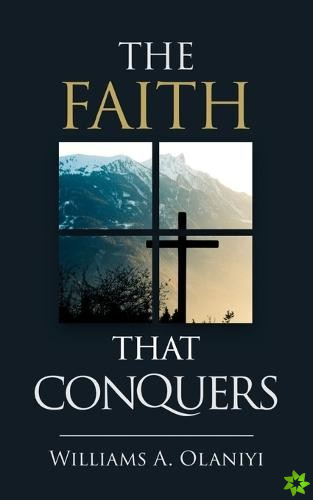 Faith That Conquers