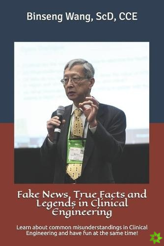 Fake News, True Facts and Legends in Clinical Engineering