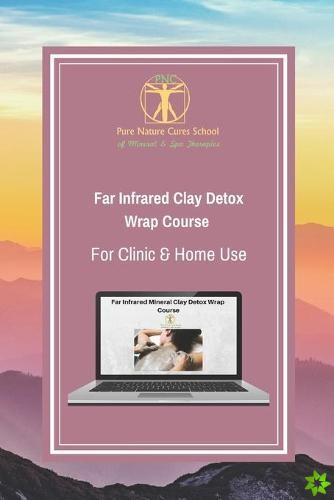 Far Infrared Clay Detox Wrap Course for Clinic & Home Use