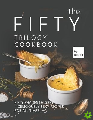 Fifty Trilogy Cookbook