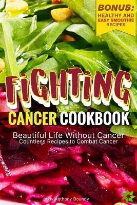 Fighting Cancer Cookbook
