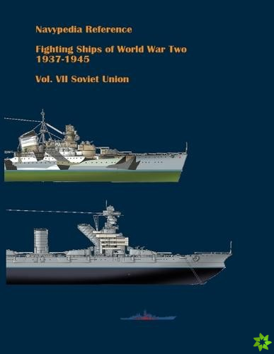 Fighting ships of World War Two 1937 - 1945. Volume VII. Soviet Union.