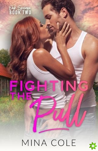 Fighting the Pull (Oak Springs book 2)