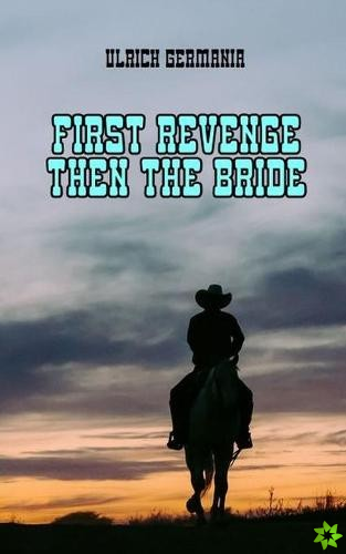 First Revenge, then the Bride