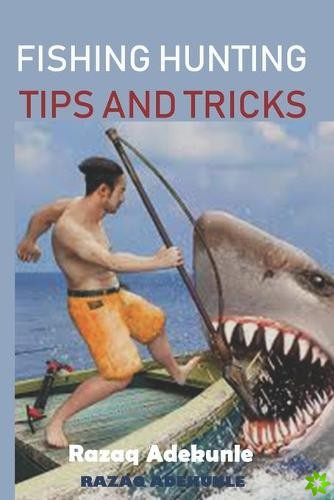 Fishing Hunting Tips and Tricks